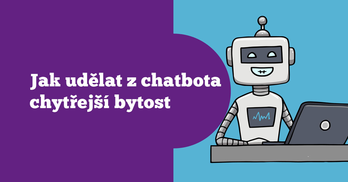 Jak udělat z Messenger chatbota trochu inteligentnější bytost